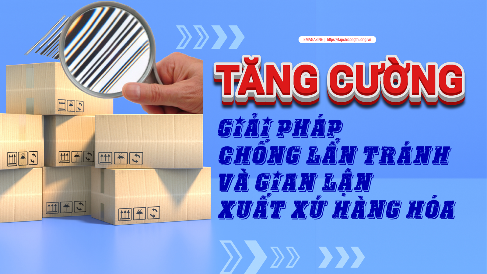 Siết chặt quản lý xuất xứ hàng hóa, điều kiện sống còn bảo vệ uy tín hàng Việt