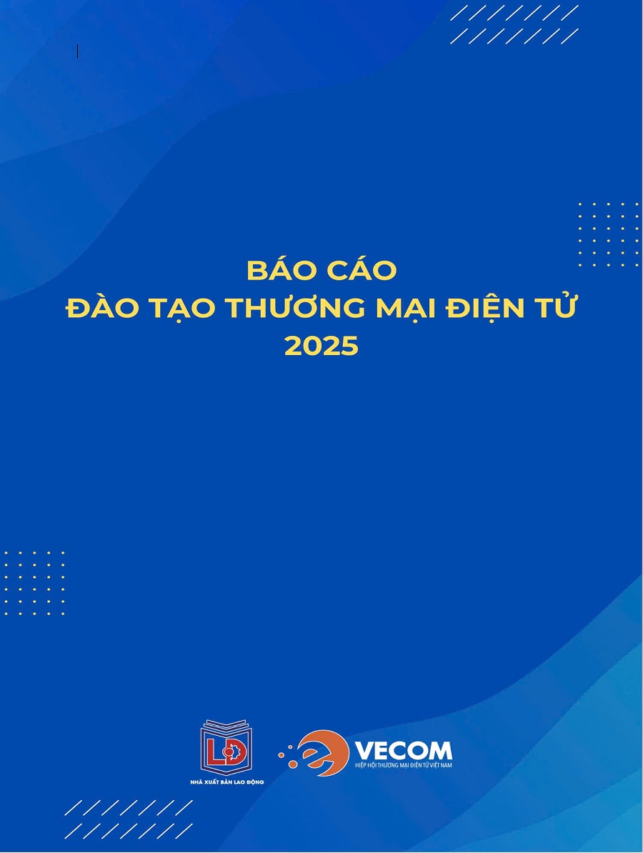 Hiệp hội Thương mại điện tử Việt Nam công bố Báo cáo Đào tạo thương mại điện tử 2025