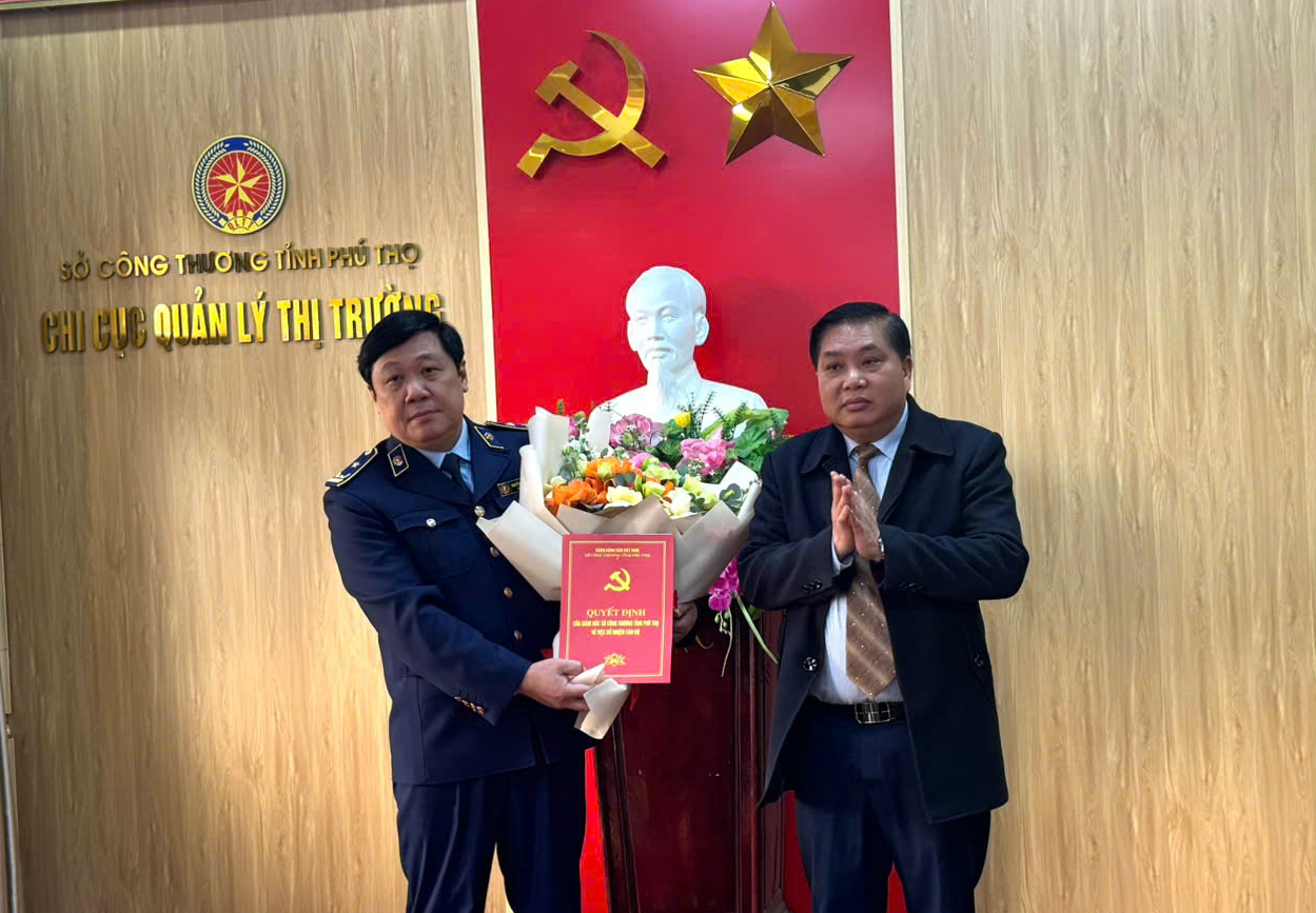 Bổ nhiệm ông Nguyễn Đức Trung giữ chức Chi cục trưởng Chi cục Quản lý thị trường Phú Thọ