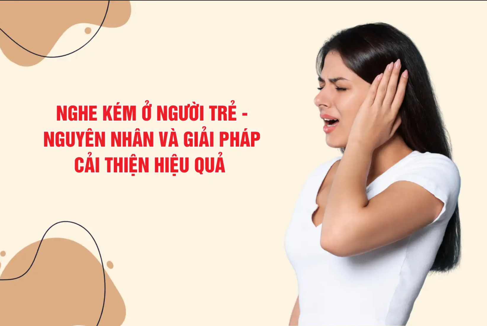Nghe kém ở người trẻ: Nguyên nhân và giải pháp cải thiện hiệu quả