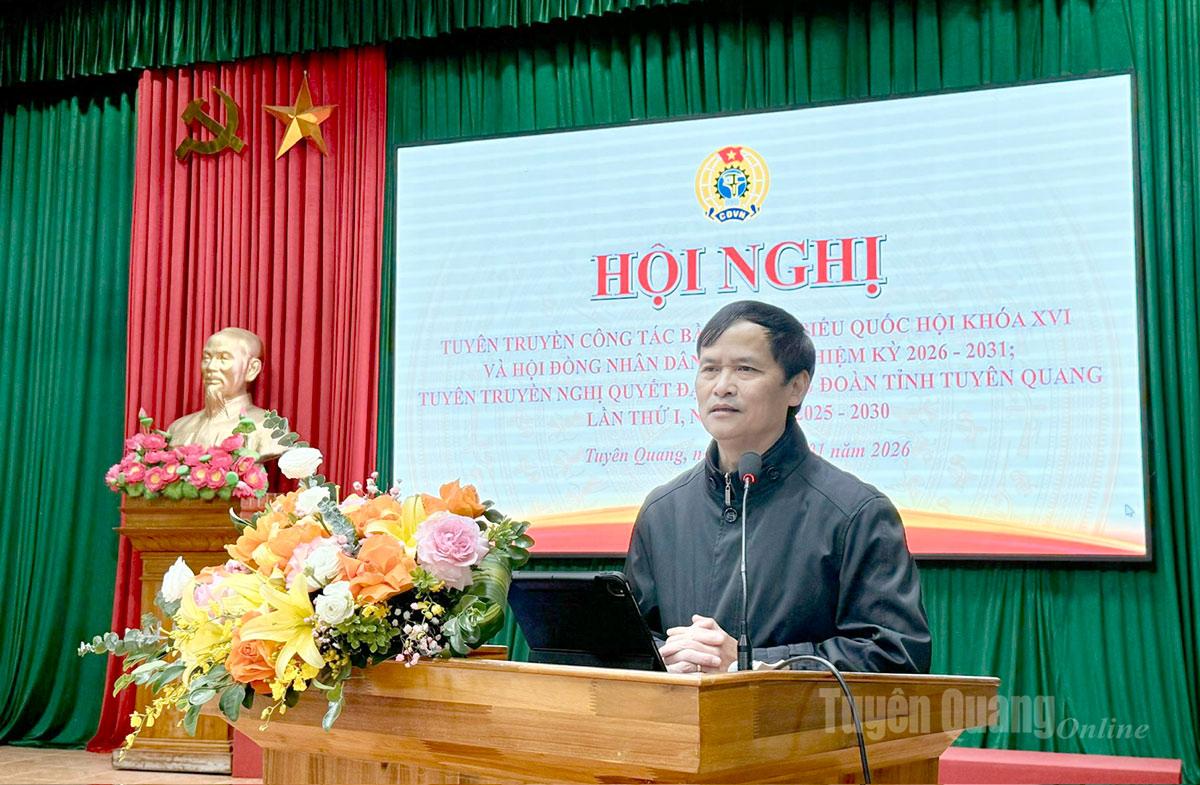 Liên đoàn Lao động tỉnh Tuyên Quang tuyên truyền bầu cử và Nghị quyết Đại hội Công đoàn