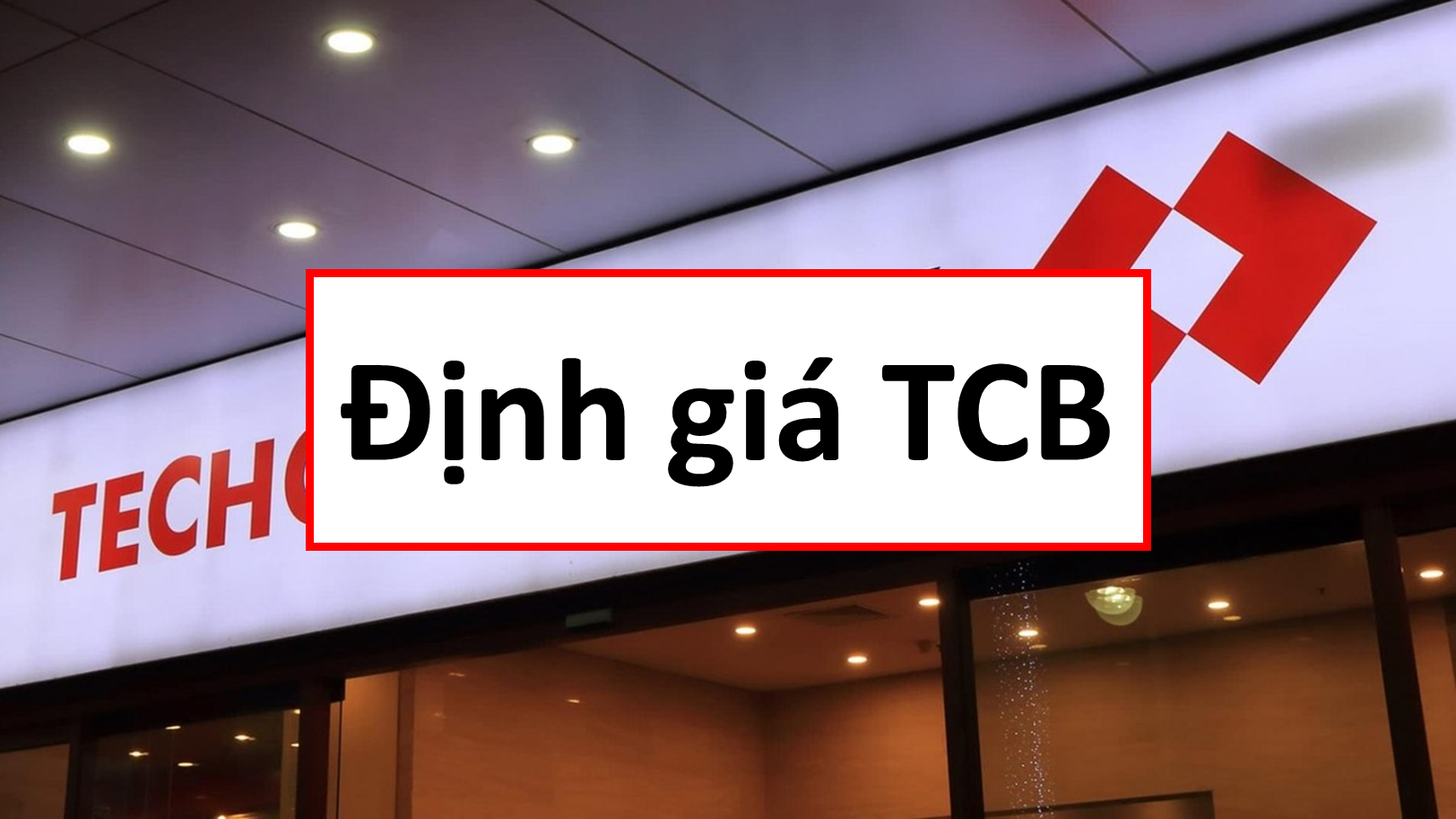 Những yếu tố khiến Yuanta Việt Nam khuyến nghị mua cổ phiếu TCB