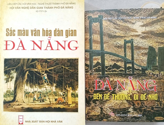 Trình làng hai tác phẩm “Sắc màu Văn hóa dân gian Đà Nẵng” và “Đà Nẵng - đến để thương, đi để nhớ”