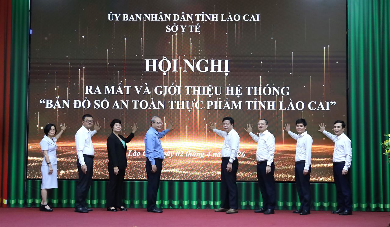 Ra mắt Hệ thống “Bản đồ số An toàn thực phẩm tỉnh Lào Cai - Lào Cai FoodSafe”