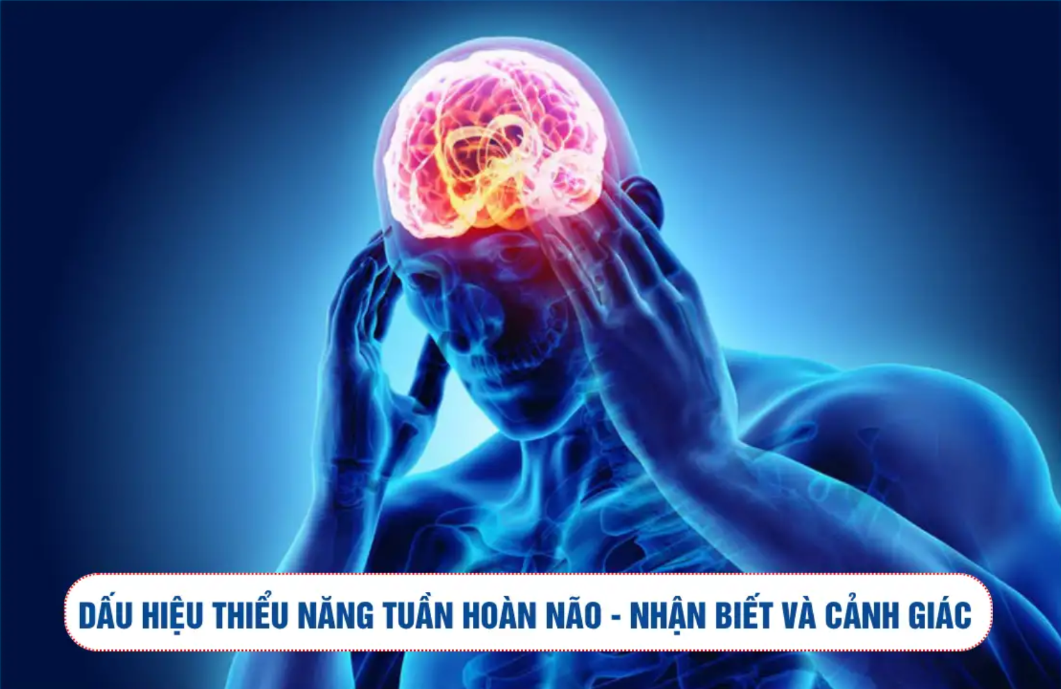 Dấu hiệu thiểu năng tuần hoàn não - Nhận biết và cảnh giác