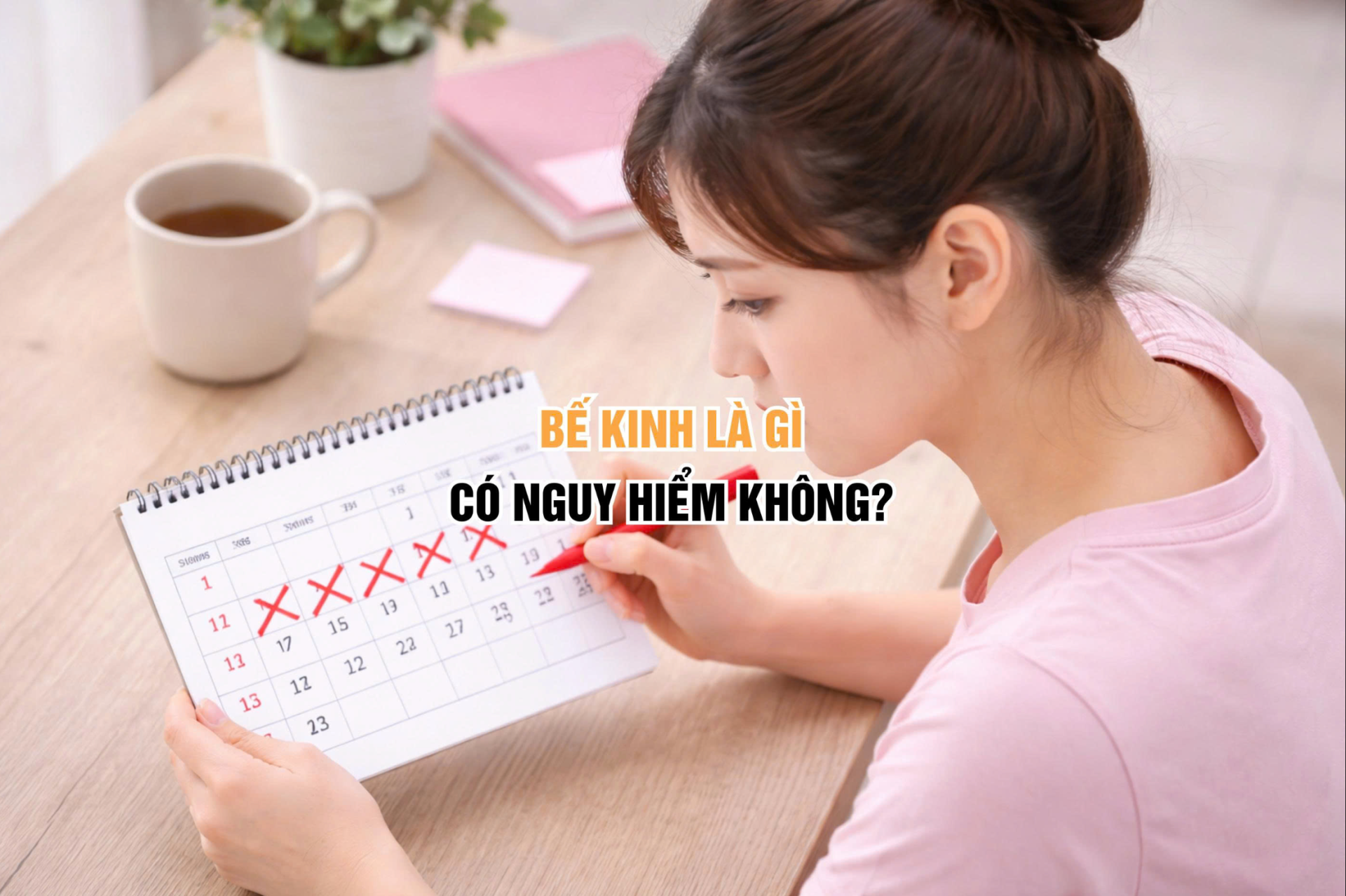 Bế kinh là gì, có nguy hiểm không?