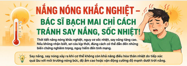 Hà Nội nắng nóng khắc nghiệt: Bác sĩ Bệnh viện Bạch Mai chỉ cách tránh say nắng, sốc nhiệt