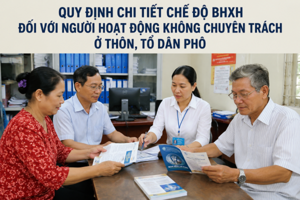 Quy định chi tiết chế độ BHXH đối với người hoạt động không chuyên trách ở thôn, tổ dân phố