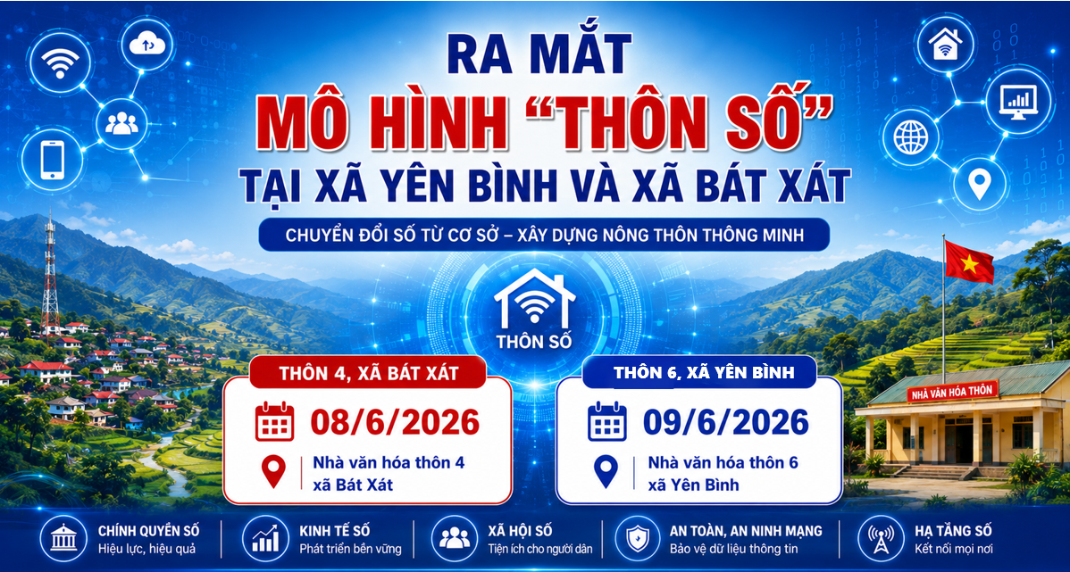 Chương tr&igrave;nh ra mắt m&ocirc; h&igrave;nh &ldquo;Th&ocirc;n số&rdquo; sẽ được tổ chức v&agrave;o ng&agrave;y 08/6/2026 tại th&ocirc;n 4, x&atilde; B&aacute;t X&aacute;t v&agrave; ng&agrave;y 09/6/2026 tại th&ocirc;n 6, x&atilde; Y&ecirc;n B&igrave;nh