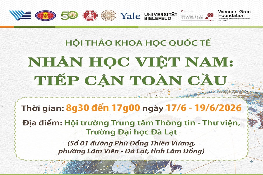 Hội thảo khoa học quốc tế “Nhân học Việt Nam: Tiếp cận toàn cầu” tổ chức tại Trường Đại học Đà Lạt Hội thảo khoa học quốc tế “Nhân học Việt Nam: Tiếp cận toàn cầu” tổ chức tại Trường Đại học Đà Lạt