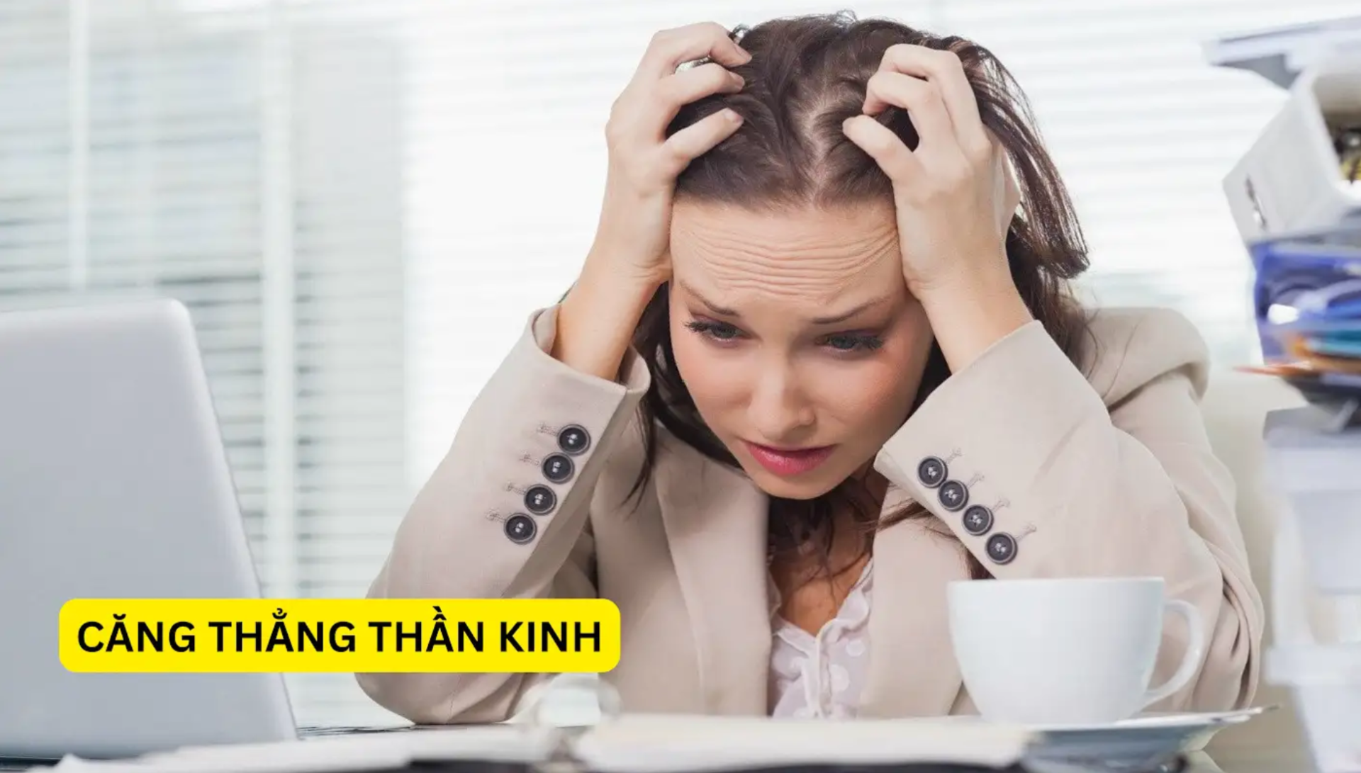 Căng thẳng thần kinh kéo dài: Vì sao càng nghỉ ngơi càng thấy mệt mỏi?