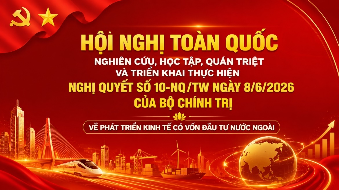 Hội nghị toàn quốc quán triệt và triển khai Nghị quyết số 10-NQ/TW của Bộ Chính trị về phát triển kinh tế có vốn đầu tư nước ngoài