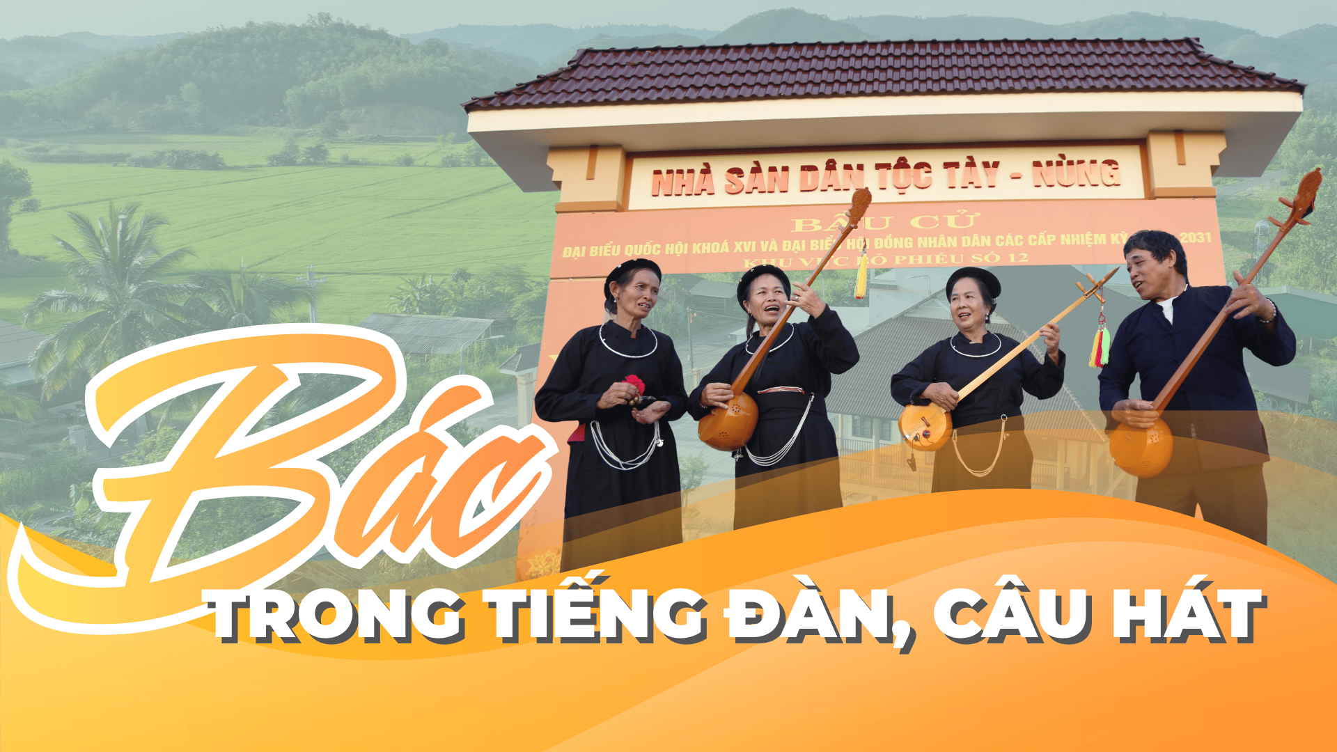 Mái nhà nào cũng có Bác - Kỳ 2: Để lời Bác ngân lên trong tiếng đàn Tính, câu hát Then