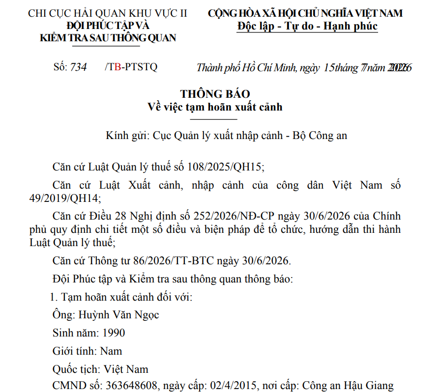 Th&ocirc;ng b&aacute;o số 734/TB-PTSTQ ng&agrave;y 15/7/2026, Chi cục Hải quan khu vực II, tạm ho&atilde;n xuất cảnh đối với &ocirc;ng Huỳnh Văn Ngọc, Chủ tịch Hội đồng th&agrave;nh vi&ecirc;n C&ocirc;ng ty TNHH Huy H&acirc;n. Ảnh: Chụp m&agrave;n h&igrave;nh