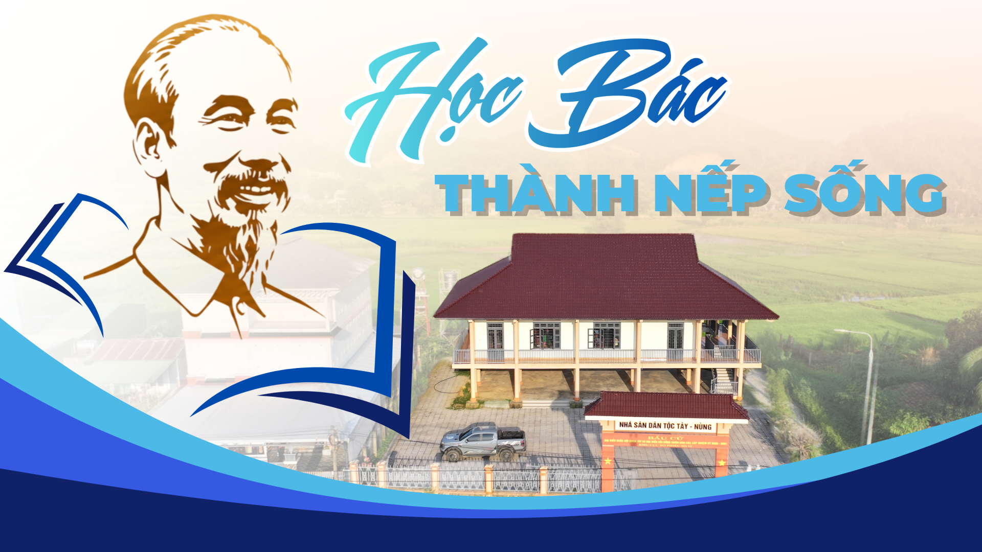 Mái nhà nào cũng có Bác – Kỳ cuối: Để việc học Bác trở thành một phần tự nhiên của cuộc sống