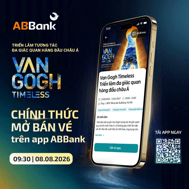 Vé tham dự Triển lãm “Van Gogh Timeless” chính thức mở bán trên ứng dụng Ngân hàng số của ABBank từ 9h30 ngày 08/8/2026 Vé tham dự Triển lãm “Van Gogh Timeless” chính thức mở bán trên ứng dụng Ngân hàng số của ABBank từ 9h30 ngày 08/8/2026
