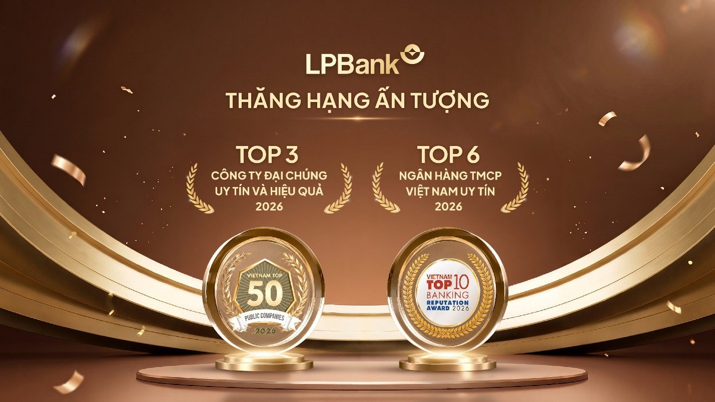 LPBank đạt Top 3 Công ty Đại chúng uy tín và hiệu quả (VIX50) và Top 6 Ngân hàng TMCP Việt Nam uy tín năm 2026 LPBank đạt Top 3 Công ty Đại chúng uy tín và hiệu quả (VIX50) và Top 6 Ngân hàng TMCP Việt Nam uy tín năm 2026