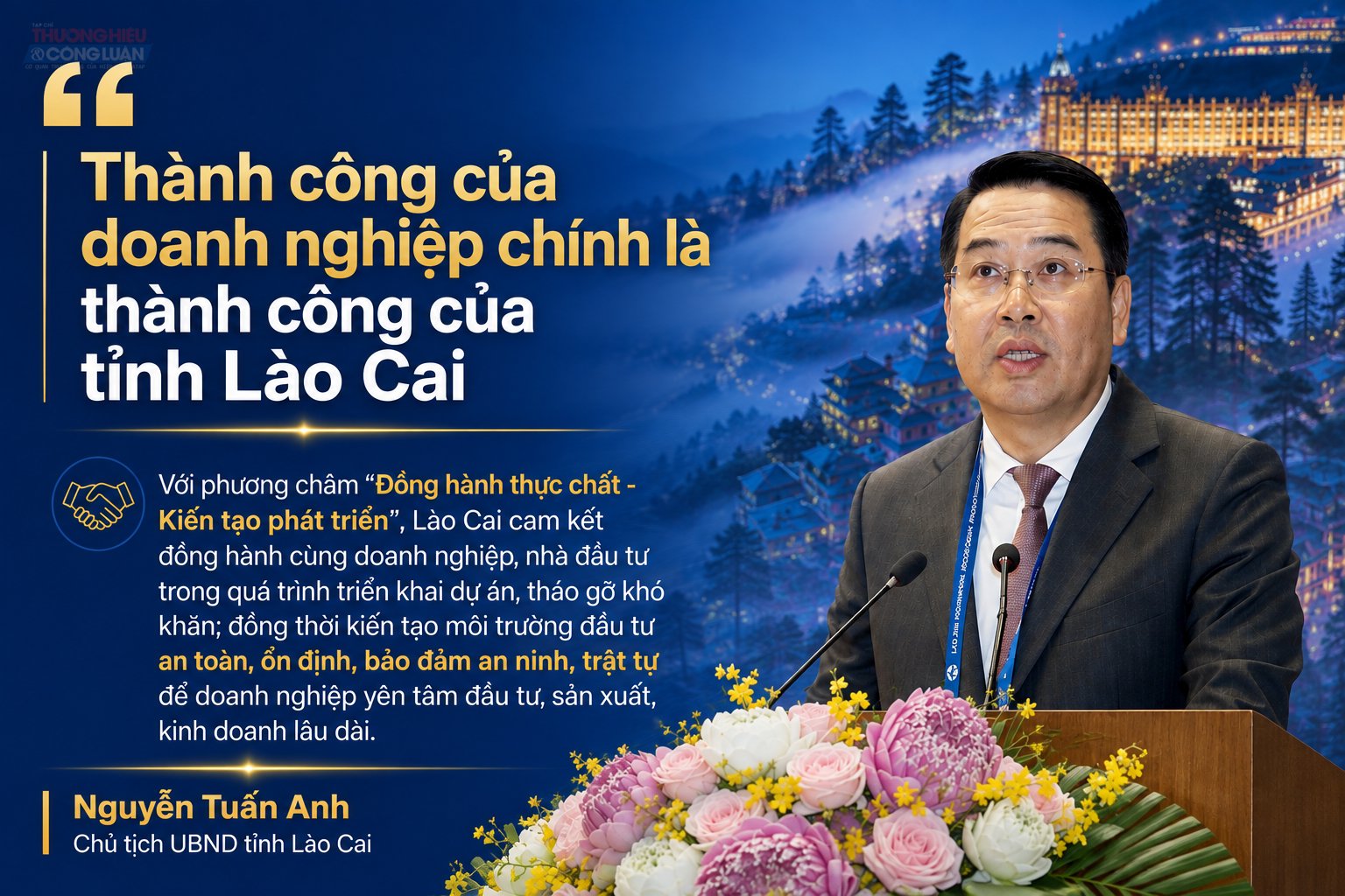 Chủ tịch UBND tỉnh Lào Cai Nguyễn Tuấn Anh nhấn mạnh cam kết đồng hành cùng doanh nghiệp, nhà đầu tư. Chủ tịch UBND tỉnh Lào Cai Nguyễn Tuấn Anh nhấn mạnh cam kết đồng hành cùng doanh nghiệp, nhà đầu tư.