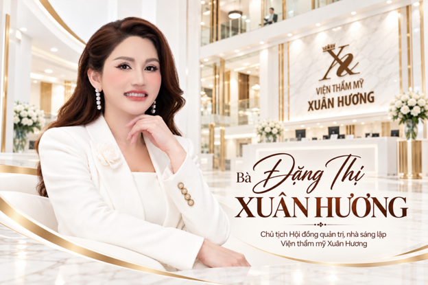 Bà Đặng Thị Xuân Hương - Chủ tịch HĐQT, nhà sáng lập Viện Thẩm mỹ Xuân Hương Bà Đặng Thị Xuân Hương - Chủ tịch HĐQT, nhà sáng lập Viện Thẩm mỹ Xuân Hương