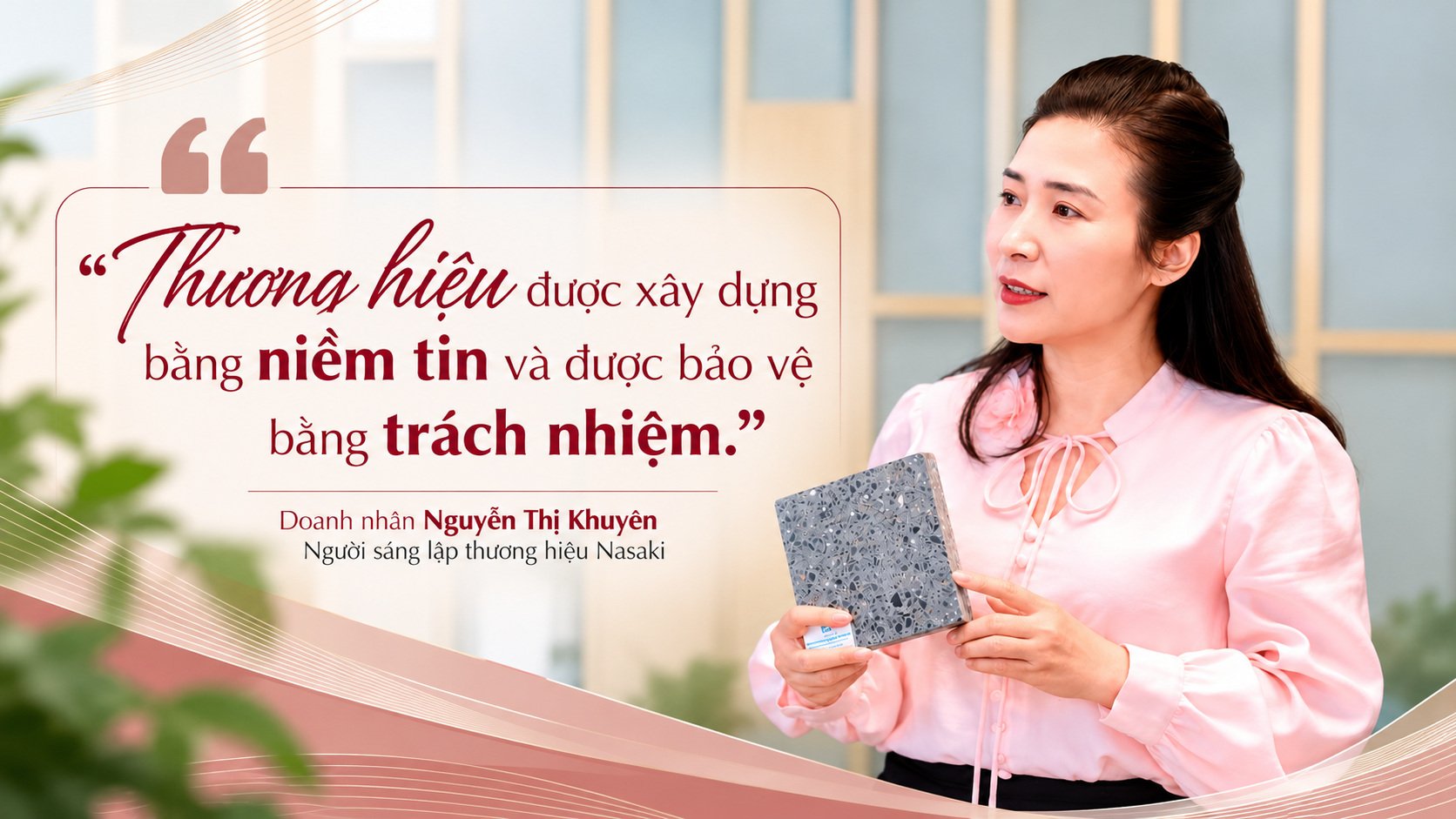 Doanh nhân Nguyễn Thị Khuyên: Giữ chữ Tâm, chữ Tín trên hành trình xây dựng thương hiệu Việt