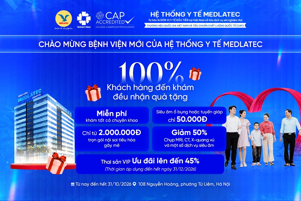 Cơ hội nhận quà tặng “sức khỏe” tại Bệnh viện Đa khoa mới của Hệ thống Y tế MEDLATEC còn diễn ra đến hết ngày 31/10/2026 Cơ hội nhận quà tặng “sức khỏe” tại Bệnh viện Đa khoa mới của Hệ thống Y tế MEDLATEC còn diễn ra đến hết ngày 31/10/2026
